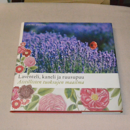 Janina Drostel Laventeli, kaneli ja ruusupuu - Aistillisten tuoksujen maailma